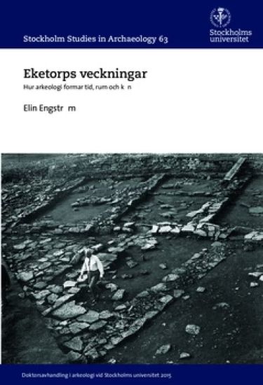 Eketorps veckningar : Hur arkeologi formar tid, rum och kön