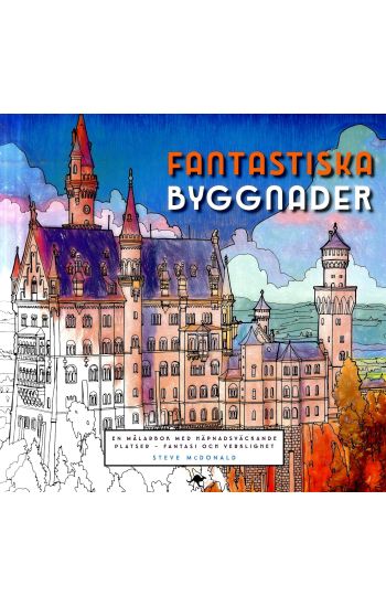 Fantastiska byggnader : en målarbok med häpnadsväckande platser