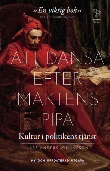 Att dansa efter maktens pipa : kultur i politikens tjänst