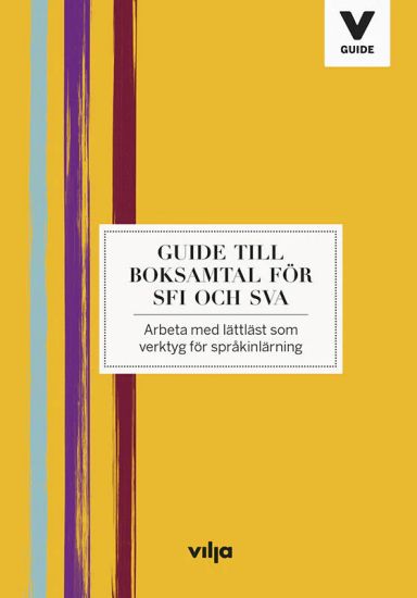 Guide till boksamtal för Sfi och Sva : arbeta med lättläst som verktyg för språkinlärning