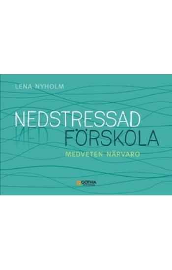 Nedstressad förskola : medveten närvaro