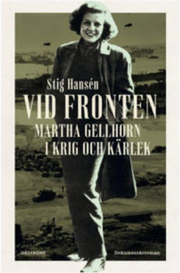 Vid fronten: Martha Gellhorn i krig och kärlek