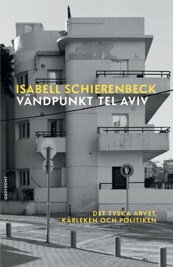 Vändpunkt Tel Aviv: Det tyska arvet, kärleken och politiken