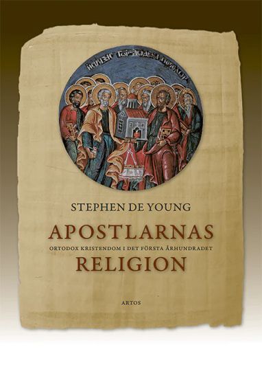 Apostlarnas religion : ortodox kristendom i det första århundradet