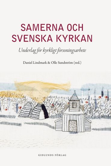 Samerna och Svenska kyrkan : underlag för kyrkligt försoningsarbete