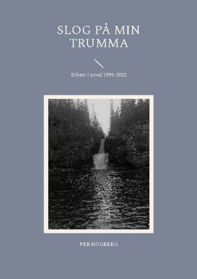 Slog på min trumma : dikter i urval 1995-2022
