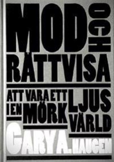 Mod och rättvisa : att vara ett ljus i en mörk värld