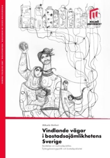 Vindlande vägar i bostadsojämlikhetens Sverige : berättelser om marknadspraktiker, flyktingplaceringspolitik och bostadsprekaritet