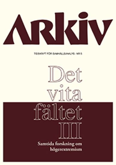 Arkiv. Tidskrift för samhällsanalys nr 5. Det vita fältet : samtida forskning om högerextremism III, Specialnummer