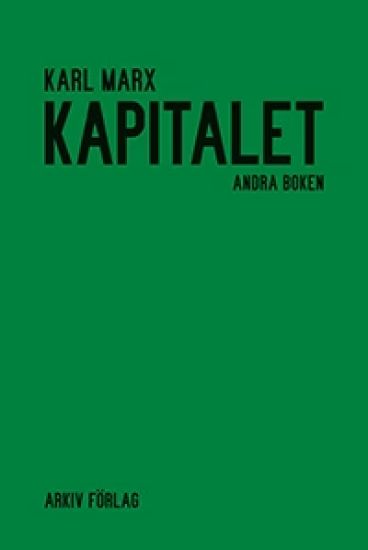 Kapitalet : kritik av den politiska ekonomin. Andra boken. Kapitalets cirkulationsprocess