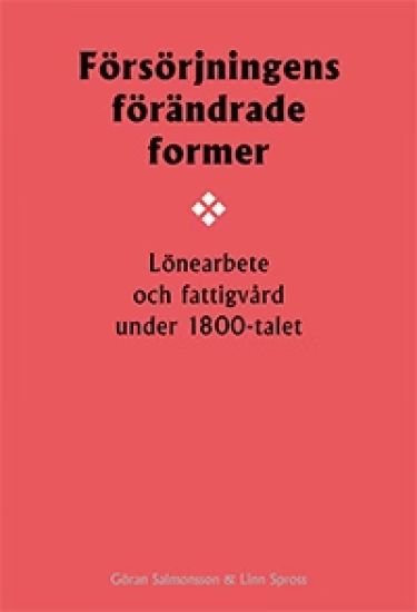 Försörjningens förändrade former : lönearbete och fattigvård under 1800-talet