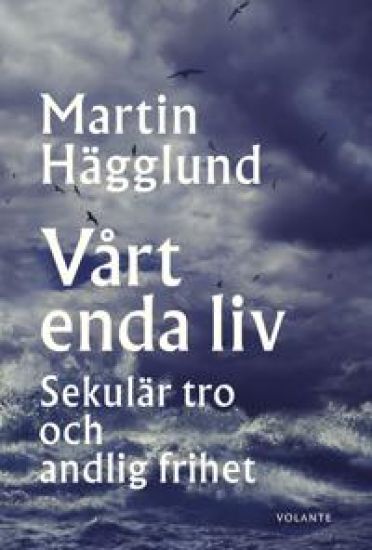 Vårt enda liv : sekulär tro och andlig frihet