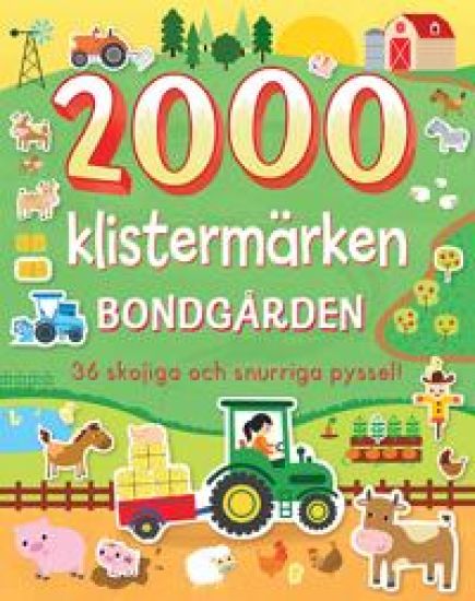 2000 klistermärken. Bondgården : 36 skojiga och snurriga pyssel