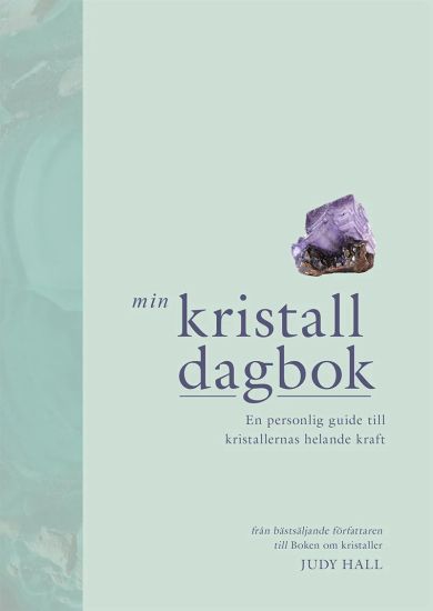 Min kristalldagbok : en personlig guide till kristallernas helande kraft