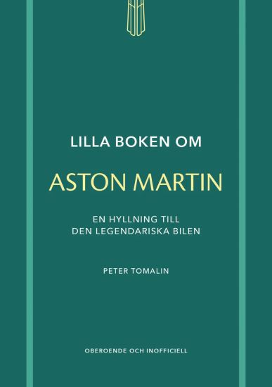 Lilla boken om Aston Martin : en hyllning till den legendariska bilen
