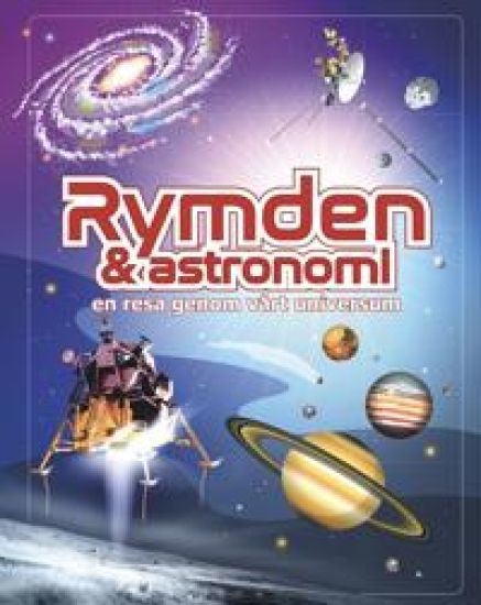 Rymden & astronomi : en resa genom vårt universum