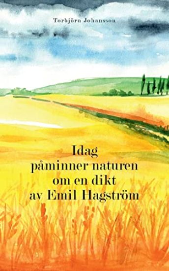 Idag påminner naturen om en dikt av Emil Hagström