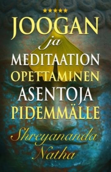 Joogan ja meditaation opettaminen asentoja pidemmälle