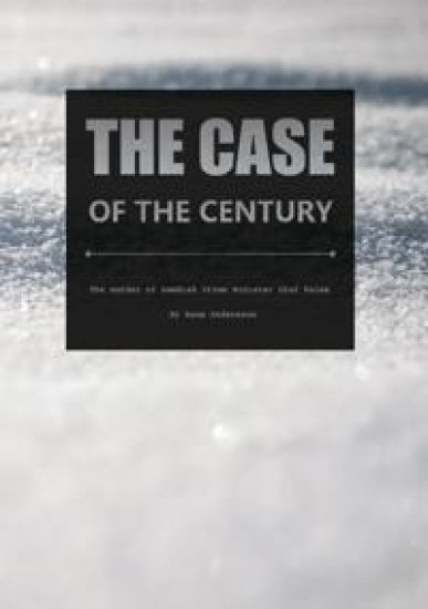 The case of the century : The murder of Swedish Prime Minister Olof Palme