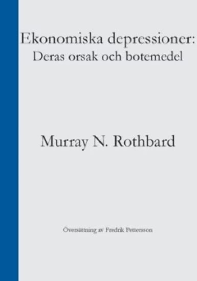 Ekonomiska depressioner : deras orsak och botemedel