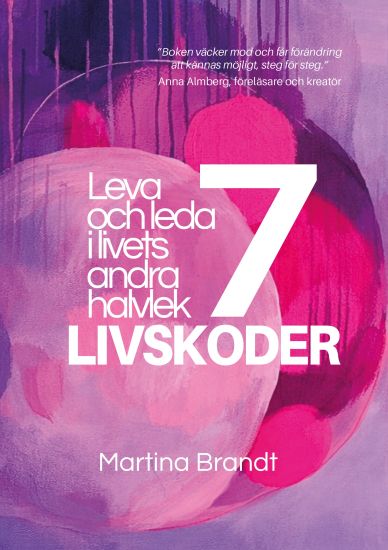 7 livskoder : Leva och leda i livets andra halvlek