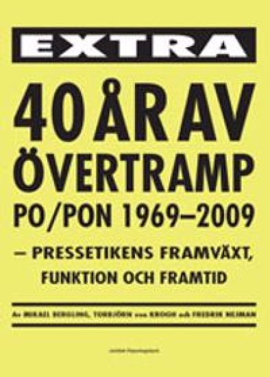 40 år av övertramp PO/PON 1969-2009 : kpressetikens framväxt, funktion och framtid