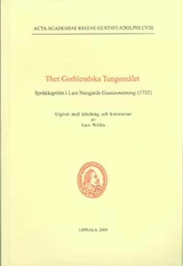 Thet Gothlendska Tungomålet : språkkapitlet i Lars Neogards Gautaminning (1732)