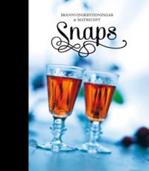 Snaps : brännvinskryddningar & matrecept