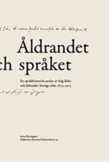 Åldrandet och språket : En språkhistorisk analys av hög ålder och åldrande i Sverige cirka 1875-1975