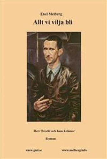 Allt vi vilja bli : herr Brecht och hans kvinnor