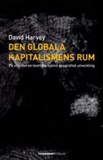 Den globala kapitalismens rum : på väg mot en teori om ojämn geografisk utveckling