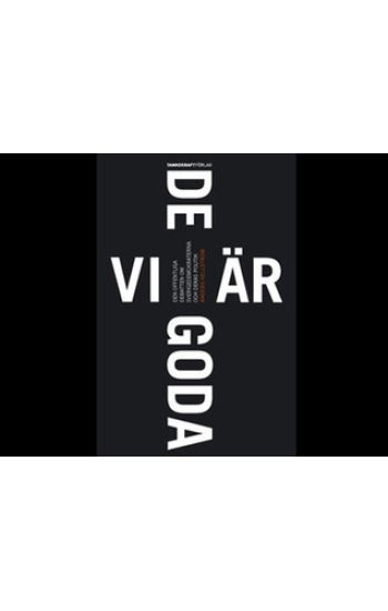 Vi är de goda : den offentliga debatten om Sverigedemokraterna och deras politik