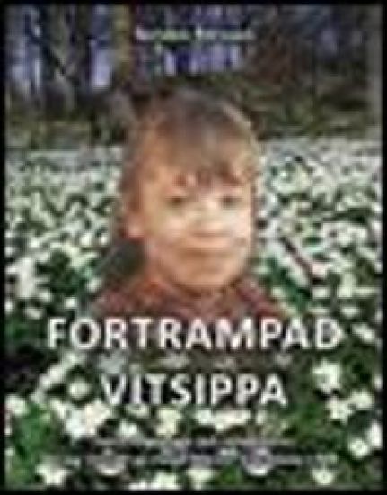Förtrampad vitsippa : fakta, reportage och reflektioner kring mordet på Helén Nilsson från Hörby 1989