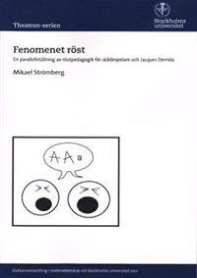 Fenomenet röst : en parallellställning av röstpedagogik för skådespelare och Jacques Derrida