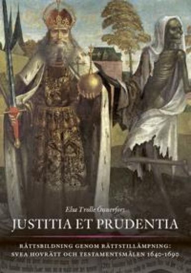Justitia et prudentia : rättsbildning genom rättstillämpning - Svea hovrätt och testamentsmålen 1640-1690