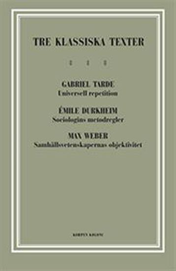 Tre klassiska texter : Tarde, Durkheim, Weber
