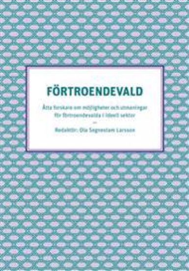 Förtroendevald - Åtta forskare om möjligheter och utmaningar för förtroendevalda i ideell sektor