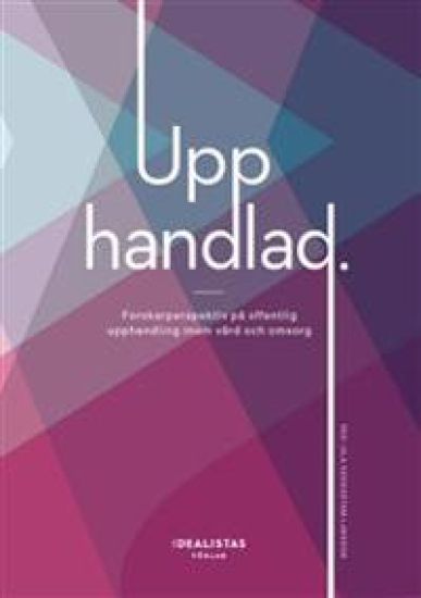 Upphandlad: Forskarperspektiv på offentlig upphandling inom vård och omsorg