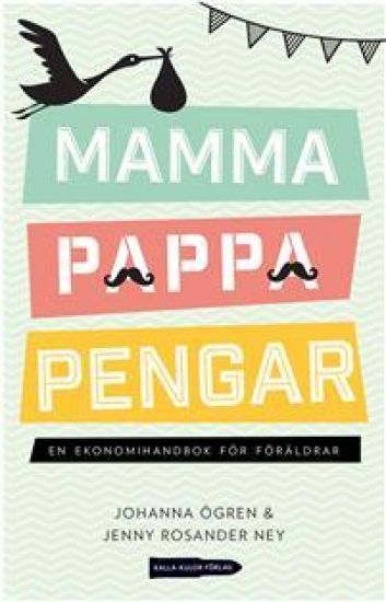 Mamma, pappa, pengar : en ekonomihandbok för föräldrar