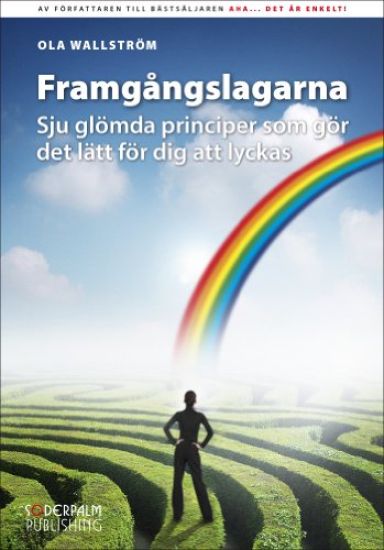 Framgångslagarna - Sju glömda principer som gör det lätt för
