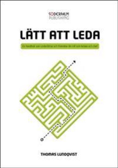 Lätt att leda - en handbok som underlättar och förenklar din roll som ledar