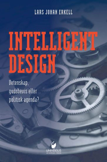 Intelligent design : vetenskap, gudsbevis eller politisk agenda?