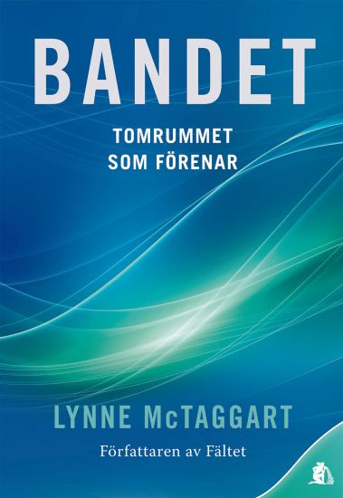 Bandet : Tomrummet som förenar – Lynne McTaggart, kirjan kansikuva