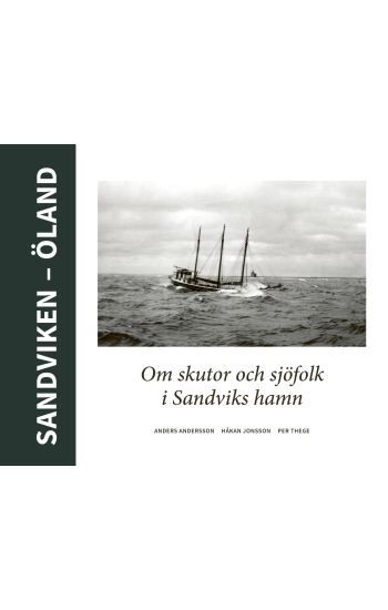 Sandviken - Öland : Om skutor och sjöfolk i Sandviks hamn