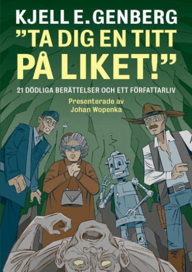 Ta dig en titt på liket! : 21 dödliga berättelser och ett författarliv