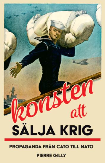 Konsten att sälja krig : propaganda från Cato till Nato