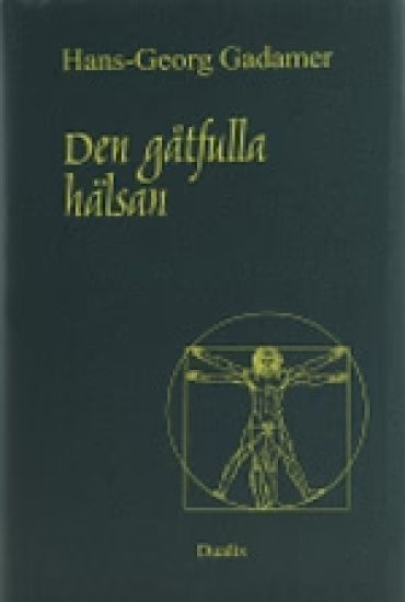 Den gåtfulla hälsan : essäer och föredrag