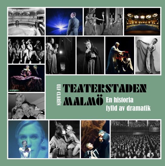 Teaterstaden Malmö : en historia fylld av dramatik