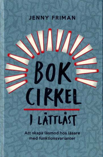 Bokcirkel i lättläst : att skapa läsmod hos läsare med funktionsvarianter