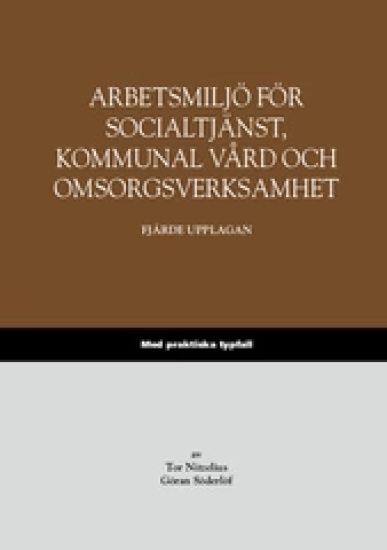 Arbetsmiljö för socialtjänst, kommunal vård och omsorgsverksamhet – Med praktiska typfall